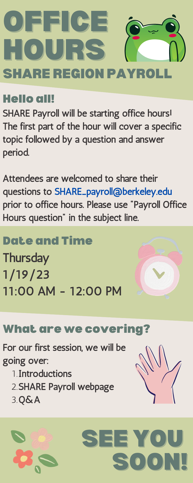 SHARE Payroll is offering office hours. A specific topic followed by Q&A. Send your questions to share_payroll@berkeley.edu and including "Payroll Office Hours" in the subject line. Our first will be held Thursday January 19 from 11-noon. 